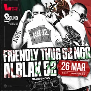 Friendly Thug 52 NGG // Alblak 52 Club Show
